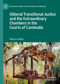 Omslagafbeelding: Illiberal Transitional Justice and the Extraordinary Chambers in the Courts of Cambodia 9783030047825