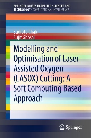 Cover image: Modelling and Optimisation of Laser Assisted Oxygen (LASOX) Cutting: A Soft Computing Based Approach 9783030049027
