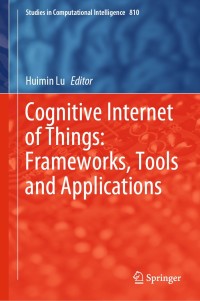 Titelbild: Cognitive Internet of Things: Frameworks, Tools and Applications 9783030049454