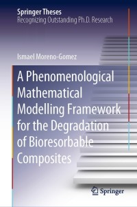 Omslagafbeelding: A Phenomenological Mathematical Modelling Framework for the Degradation of Bioresorbable Composites 9783030049898