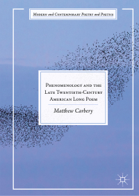 صورة الغلاف: Phenomenology and the Late Twentieth-Century American Long Poem 9783030050016