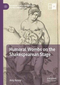 صورة الغلاف: Humoral Wombs on the Shakespearean Stage 9783030052003