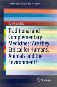 Omslagafbeelding: Traditional and Complementary Medicines: Are they Ethical for Humans, Animals and the Environment? 9783030052997