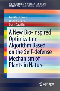 Titelbild: A New Bio-inspired Optimization Algorithm Based on the Self-defense Mechanism of Plants in Nature 9783030055509