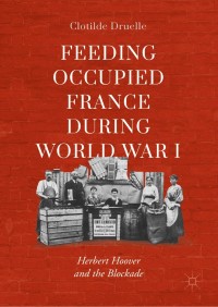 Omslagafbeelding: Feeding Occupied France during World War I 9783030055622