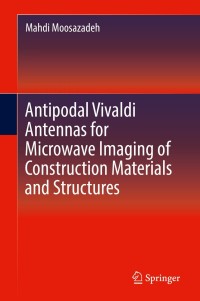 表紙画像: Antipodal Vivaldi Antennas for Microwave Imaging of Construction Materials and Structures 9783030055653
