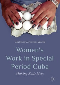 صورة الغلاف: Women’s Work in Special Period Cuba 9783030056292