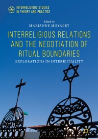 Cover image: Interreligious Relations and the Negotiation of Ritual Boundaries 9783030057008