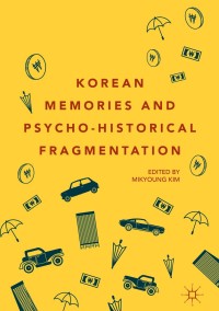 Cover image: Korean Memories and Psycho-Historical Fragmentation 9783030059057