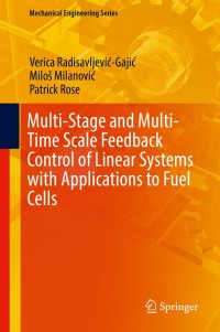 Immagine di copertina: Multi-Stage and Multi-Time Scale Feedback Control of Linear Systems with Applications to Fuel Cells 9783030103880