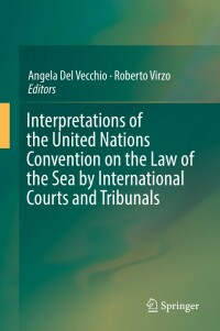 Titelbild: Interpretations of the United Nations Convention on the Law of the Sea by International Courts and Tribunals 9783030107727