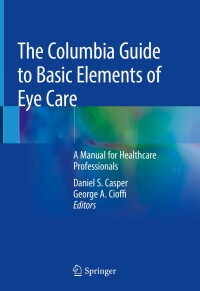 Cover image: The Columbia Guide to Basic Elements of Eye Care 9783030108854