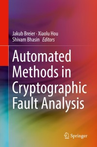 表紙画像: Automated Methods in Cryptographic Fault Analysis 9783030113322