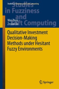 Omslagafbeelding: Qualitative Investment Decision-Making Methods under Hesitant Fuzzy Environments 9783030113483