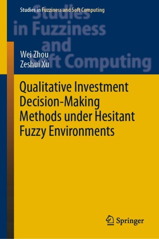 Cover image: Qualitative Investment Decision-Making Methods under Hesitant Fuzzy Environments 9783030113483