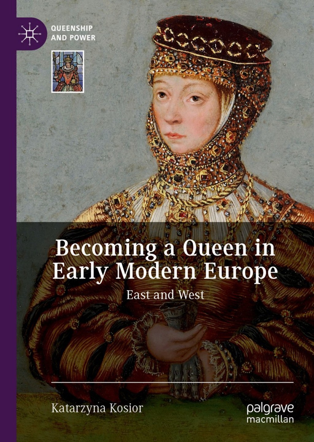 Becoming a Queen in Early Modern Europe East and West
