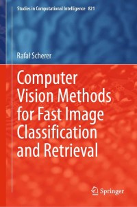 Cover image: Computer Vision Methods for Fast Image Classiﬁcation and Retrieval 9783030121945