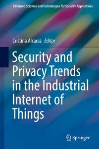صورة الغلاف: Security and Privacy Trends in the Industrial Internet of Things 9783030123291