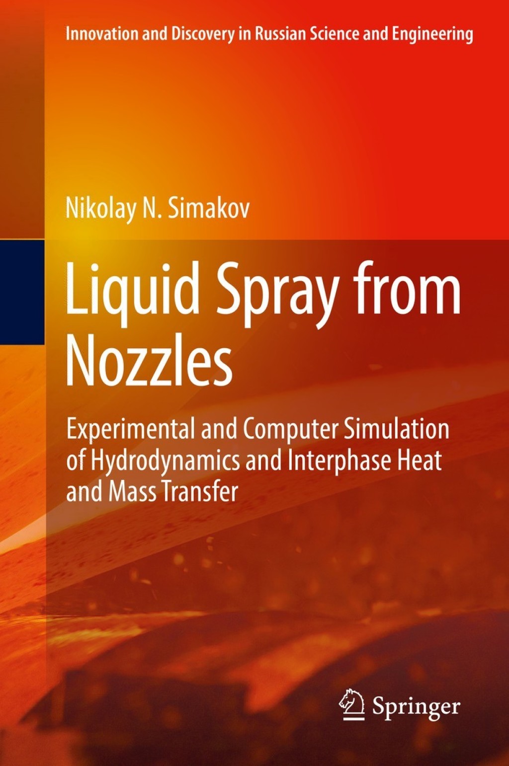Liquid Spray from Nozzles Experimental and Computer Simulation of Hydrodynamics and Interphase Heat and Mass Transfer