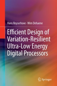 Cover image: Efficient Design of Variation-Resilient Ultra-Low Energy Digital Processors 9783030124847