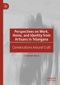 Cover image: Perspectives on Work, Home, and Identity From Artisans in Telangana 9783030125158