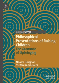 Imagen de portada: Philosophical Presentations of Raising Children 9783030125394