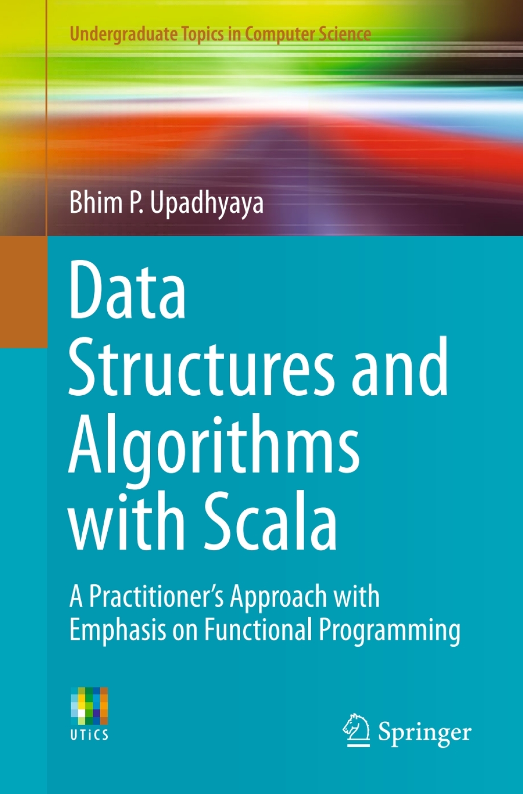 Data Structures and Algorithms with Scala A Practitioner’s Approach with Emphasis on Functional Programming