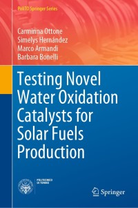 Omslagafbeelding: Testing Novel Water Oxidation Catalysts for Solar Fuels Production 9783030127114