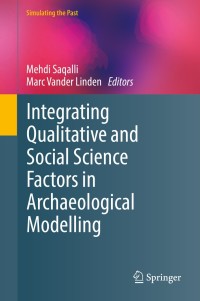 Immagine di copertina: Integrating Qualitative and Social Science Factors in Archaeological Modelling 9783030127220