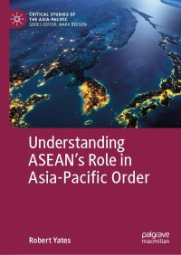 Imagen de portada: Understanding ASEAN’s Role in Asia-Pacific Order 9783030128982