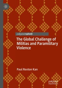 صورة الغلاف: The Global Challenge of Militias and Paramilitary Violence 9783030130152