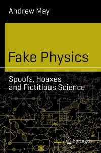 表紙画像: Fake Physics: Spoofs, Hoaxes and Fictitious Science 9783030133139