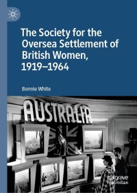 Cover image: The Society for the Oversea Settlement of British Women, 1919-1964 9783030133474