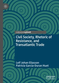 Imagen de portada: Civil Society, Rhetoric of Resistance, and Transatlantic Trade 9783030133658