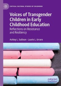 Cover image: Voices of Transgender Children in Early Childhood Education 9783030134822