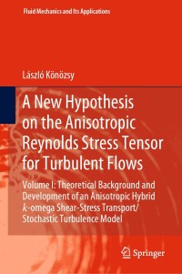 Cover image: A New Hypothesis on the Anisotropic Reynolds Stress Tensor for Turbulent Flows 9783030135423