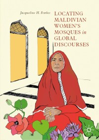 Immagine di copertina: Locating Maldivian Women’s Mosques in Global Discourses 9783030135843