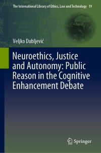 Cover image: Neuroethics, Justice and Autonomy: Public Reason in the Cognitive Enhancement Debate 9783030136420