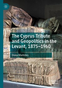 Cover image: The Cyprus Tribute and Geopolitics in the Levant, 1875–1960 9783030137762