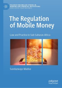表紙画像: The Regulation of Mobile Money 9783030138301