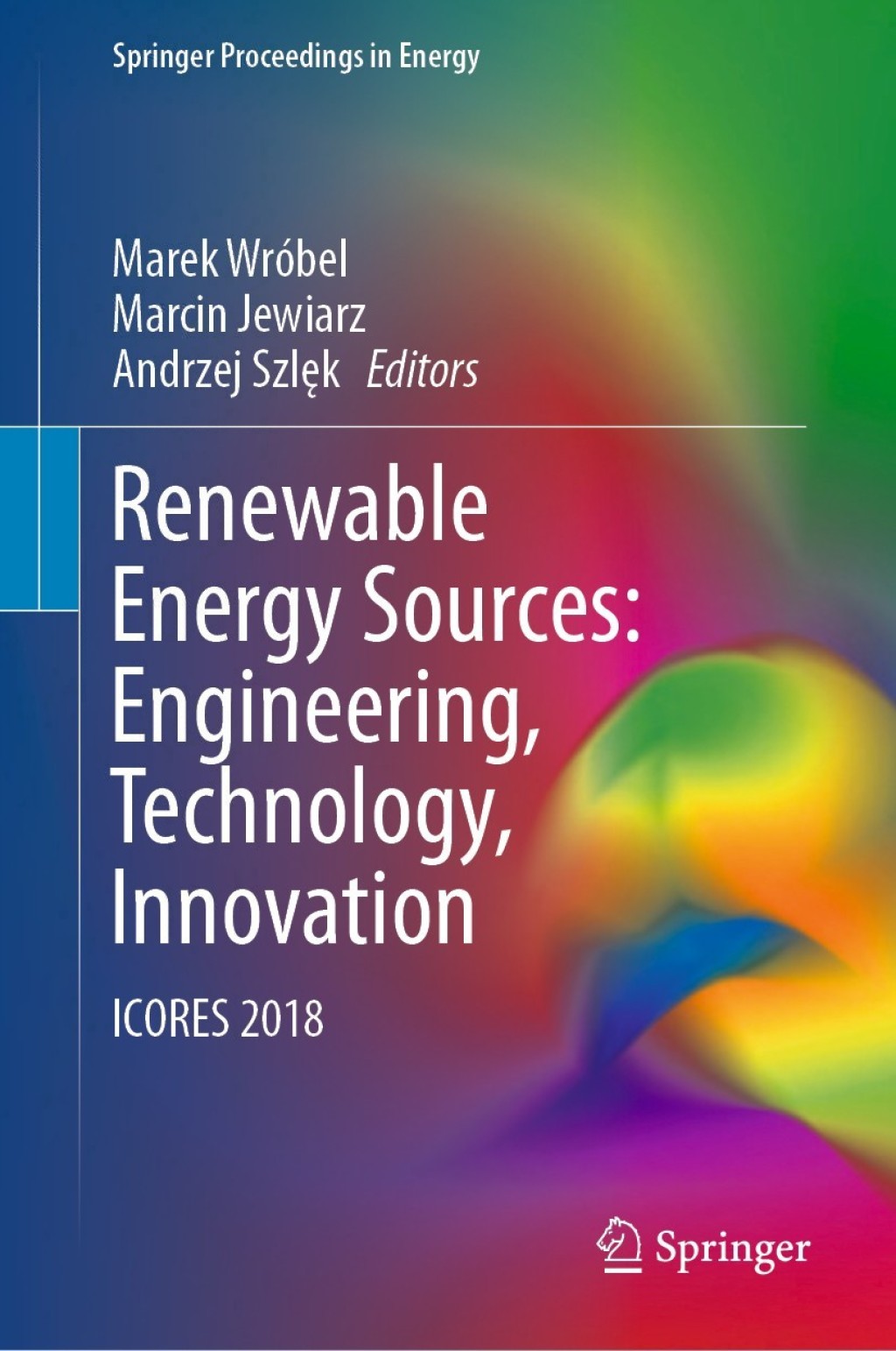 Renewable Energy Sources: Engineering, Technology, Innovation ICORES 2018
