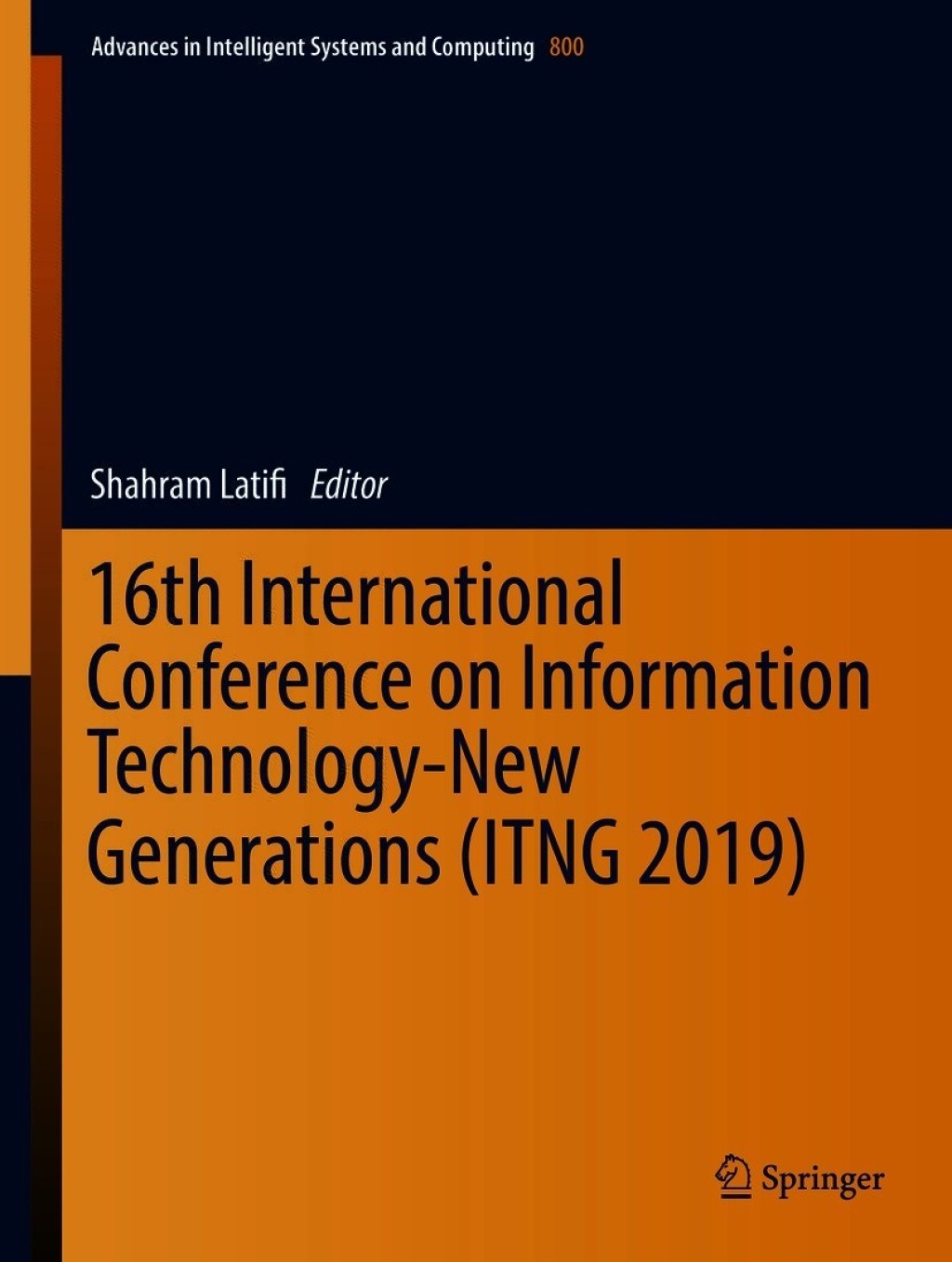 16th International Conference on Information Technology-New Generations (ITNG 2019)