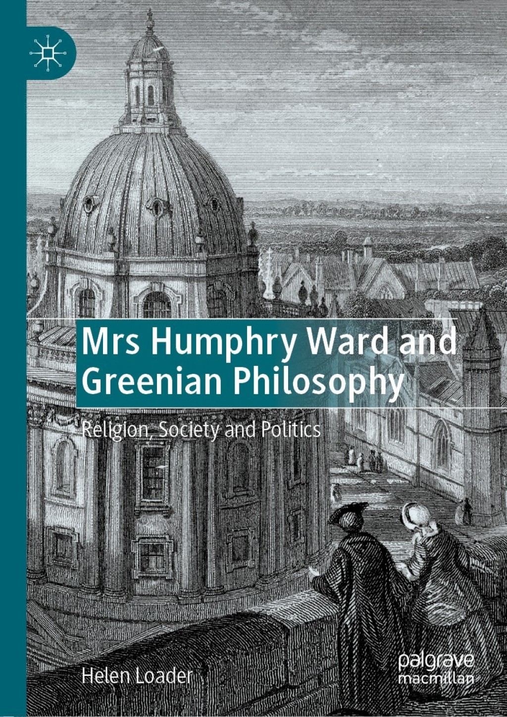Mrs Humphry Ward and Greenian Philosophy Religion, Society and Politics