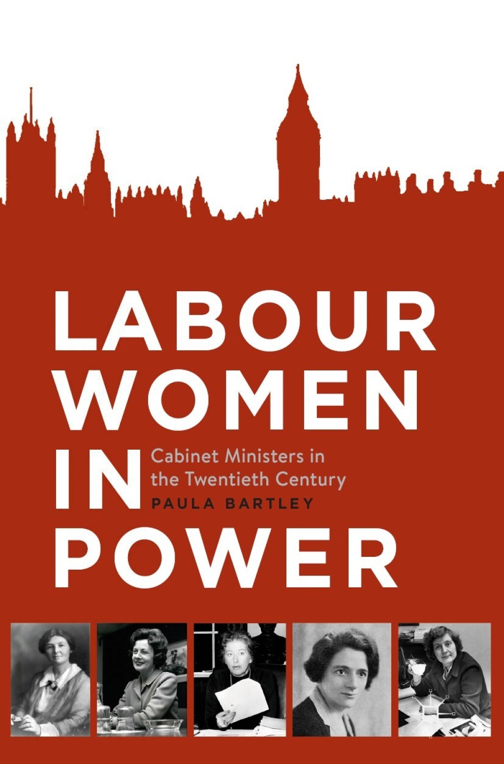 Labour Women in Power Cabinet Ministers in the Twentieth Century