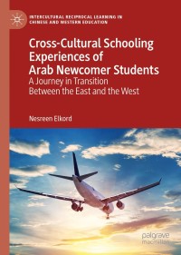 Cover image: Cross-Cultural Schooling Experiences of Arab Newcomer Students 9783030144197