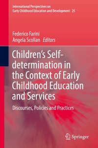表紙画像: Children’s Self-determination in the Context of Early Childhood Education and Services 9783030145552