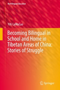 Omslagafbeelding: Becoming Bilingual in School and Home in Tibetan Areas of China: Stories of Struggle 9783030146672