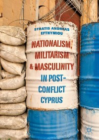 Titelbild: Nationalism, Militarism and Masculinity in Post-Conflict Cyprus 9783030147013