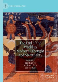 Cover image: The End of the World in Medieval Thought and Spirituality 9783030149642