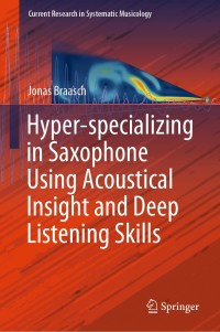 Omslagafbeelding: Hyper-specializing in Saxophone Using Acoustical Insight and Deep Listening Skills 9783030150457